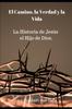 Книга El Camino, La Verdad Y La Vida : La Historia De Jesus El Hijo De Dios