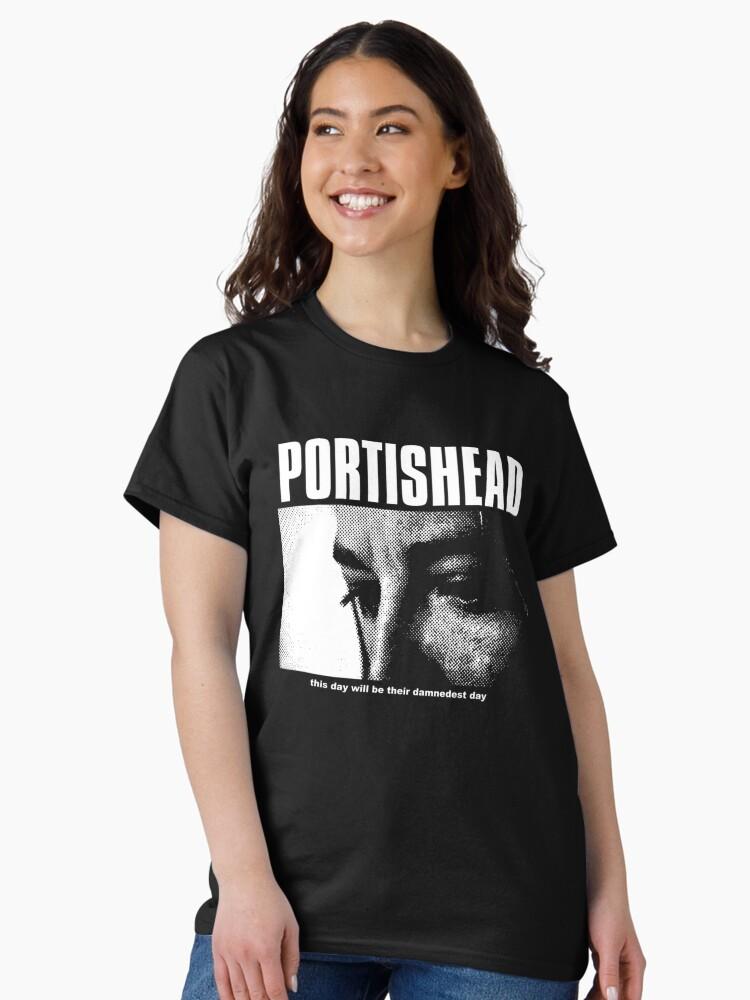 Portishead - This Day Will Be Their Damnedest You Classic T-Shirt