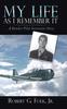 Книга My Life As I Remember It : A Bomber Pilot Instructor Story