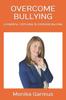 The Overcome Bullying : 6 Powerful Steps How To Overcome Bullying Book