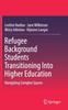 Книга Refugee Background Students Transitioning Into Higher Education : Navigating Complex Spaces