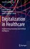 Книга Digitalization In Healthcare : Implementing Innovation and Artificial Intelligence
