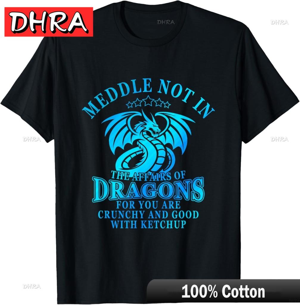 Meddle Not in The Affairs of Dragons Funny Dragon TShirt Clothing Shirts for Anniversary Gift TShirt Hombre Norway Boyfriend