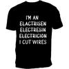 I'm An Electrician I Cut Wires Journal Print T Shirt Retired Electrician Graphic Shirts Casual Short Sleeved Tee T-shirt