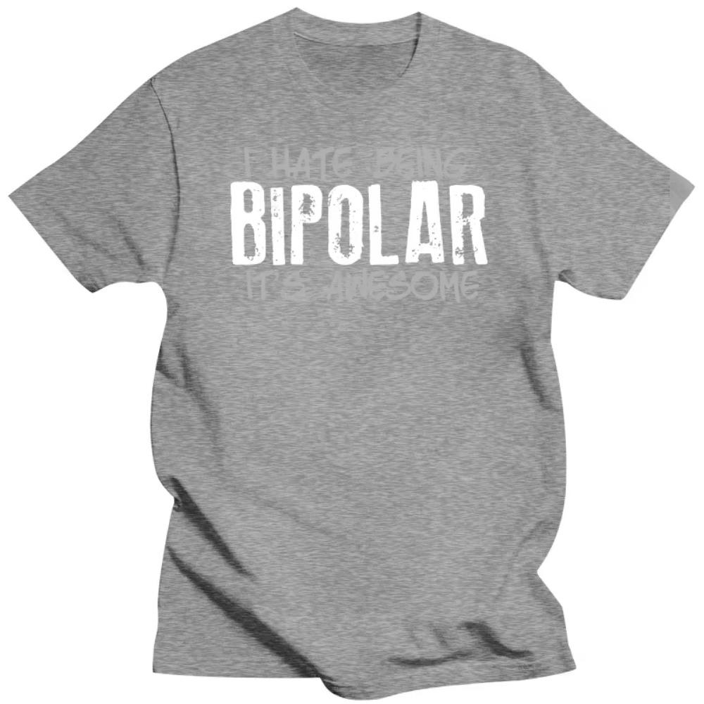 Я ненавижу быть биполярным Это потрясающе Смешное расстройство Психология Футболки Графические Хлопок Уличная одежда Подарки на день рождения Летняя футболка для мужчин