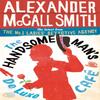 The Handsome Mans De Luxe Cafe by Alexander McCall Smith Paperback... 9780349139296
