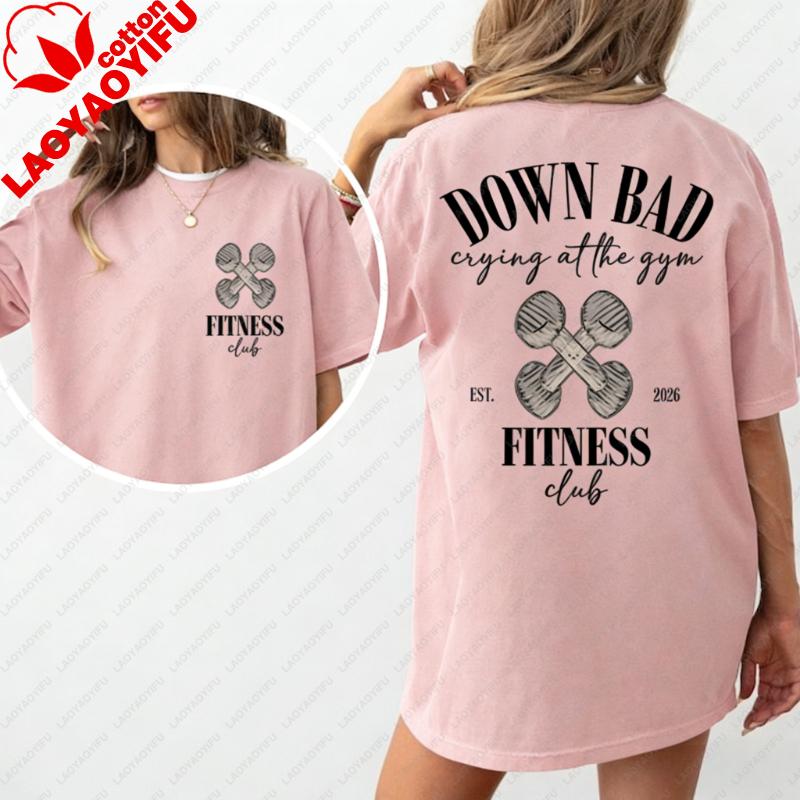 Down Bad Gym TShirt Retro Oversized Workout Tee Graphic T Shirts Women Clothing Harajuku Vintage Y2k Top High Quality Cotton