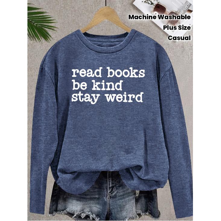 Elegant style for women“read books be kind stay weird”Patterned Print Round Neck Women's Long Sleeve for Spring, Summer, Autumn, and Winter T