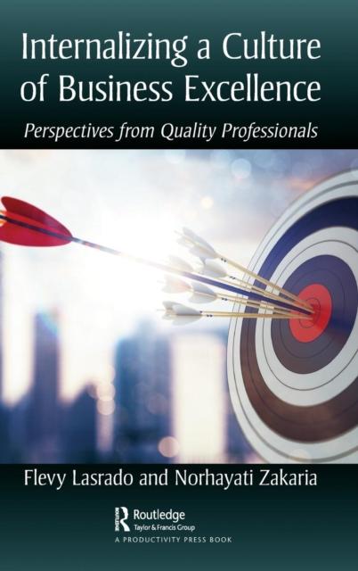 The Internalizing a Culture of Business Excellence : Perspectives from Quality Professionals Book