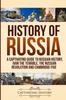 Книга History of Russia : A Captivating Guide To Russian History, Ivan the Terrible, The Russian Revolution and Cambridge Five