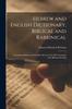 Книга Hebrew and English Dictionary, Biblical and Rabbinical : Containing Hebrew and Chaldee Roots of the Old Testament Post-Biblical Writings