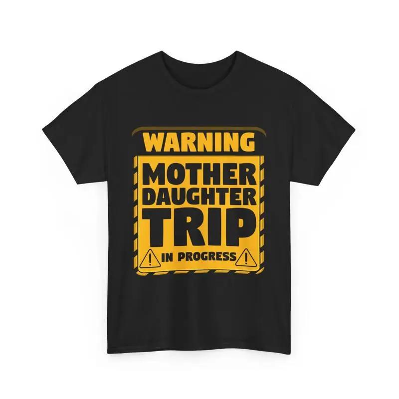 Family Matching Warning Mother Daughter Trip In Progress T Shirt