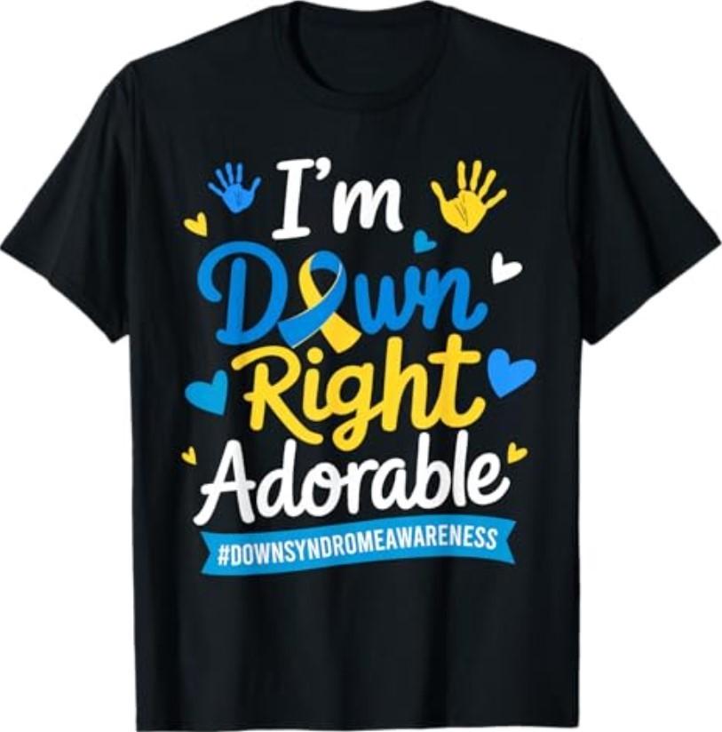I'm Down Right Adorable World Down Syndrome Day 21st T-Shirt