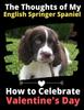 Книга The Thoughts of My English Springer Spaniel : How To Celebrate Valentine's Day