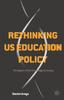 The Rethinking US Education Policy : Paradigms of the Knowledge Economy Book