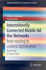 The Intermittently Connected Mobile Ad Hoc Networks : from Routing To Content Distribution Book