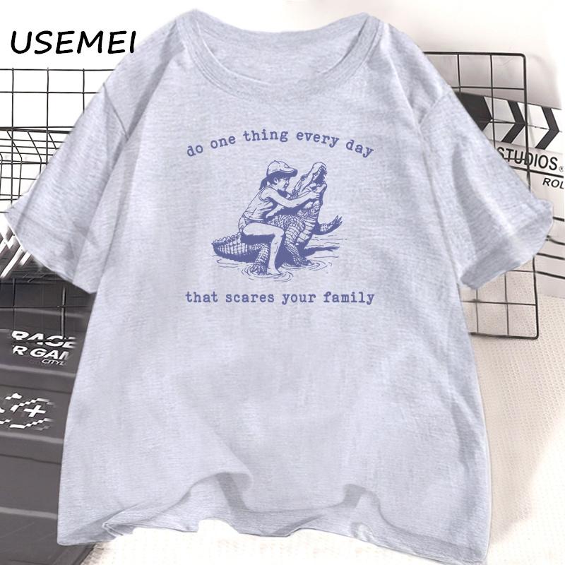 Do One Thing Every Day That Scares Your Family T-shirt Vintage 90s Animal Alligator Graphic T Shirts Cotton Short Sleeve Clothes