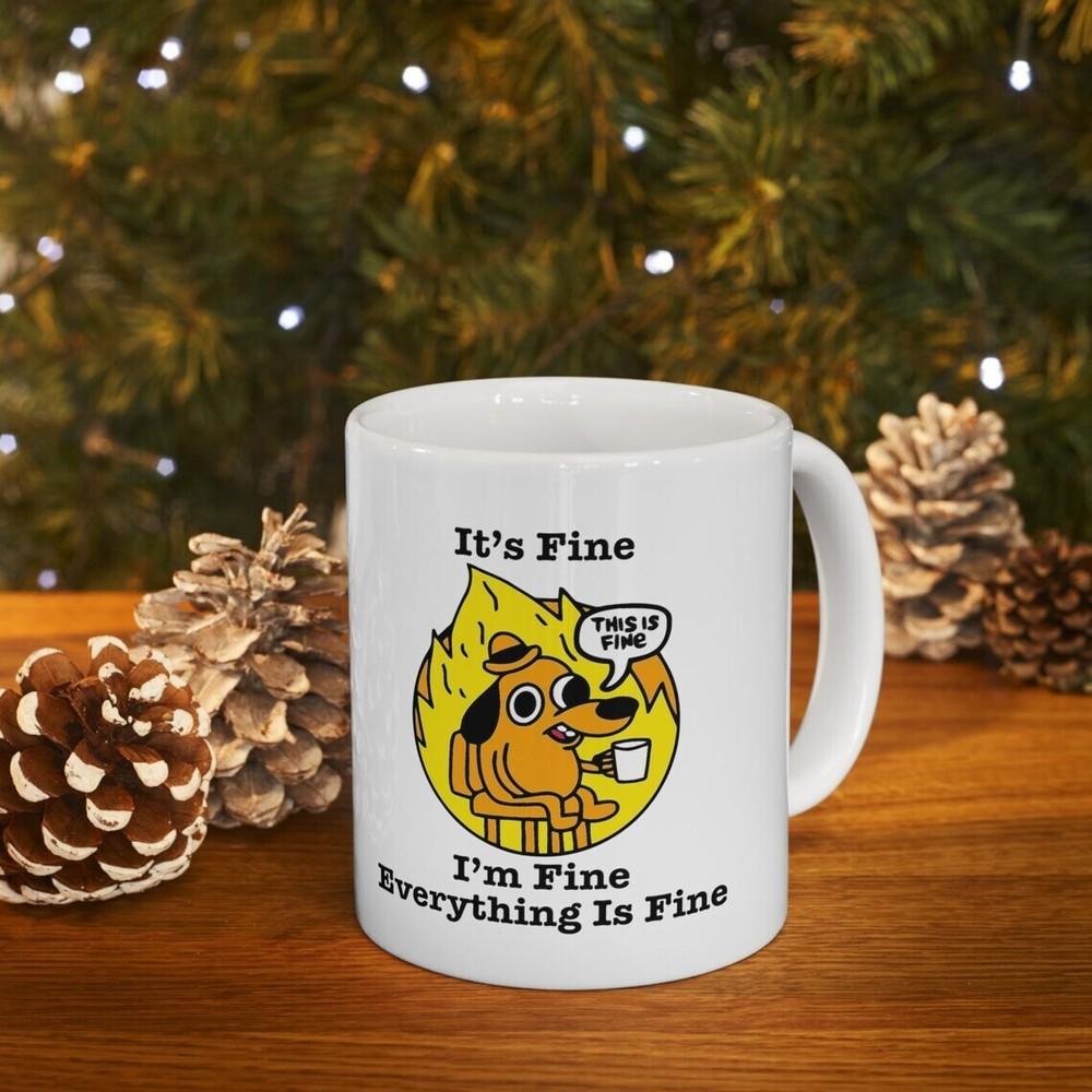 It's Fine I'm Fine Everything is Fine Mug, Gift for Her Him Coffee Mug 11oz Unisex T-Shirt