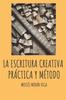 Книга La Escritura Creativa : Practica Y Metodo