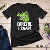 Alligator Kids Be Careful I Snap Crocodile Unisex T-shirt