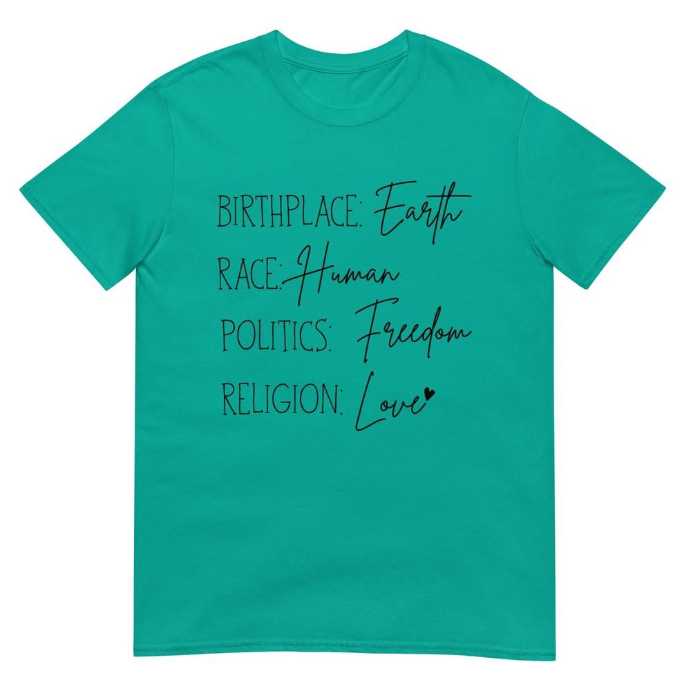 Birth Place Earth Race Huunisex Politics Freedom Religion Love Tshirt