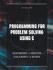 The Programming for Problem Solving Using C Book