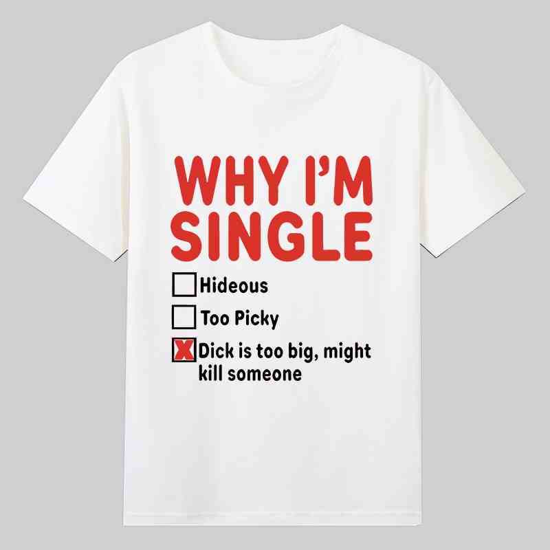 Why Im Single Fun English Printed Short Sleeve Tshirt Unisexs Basketball Funny Letter Heavy 2026 New Cotton Summer