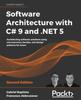 Книга Software Architecture with C# 9 and .NET 5 : Architecting Software Solutions Using Microservices, DevOps, and Design Patterns for Azure, 2nd Edition