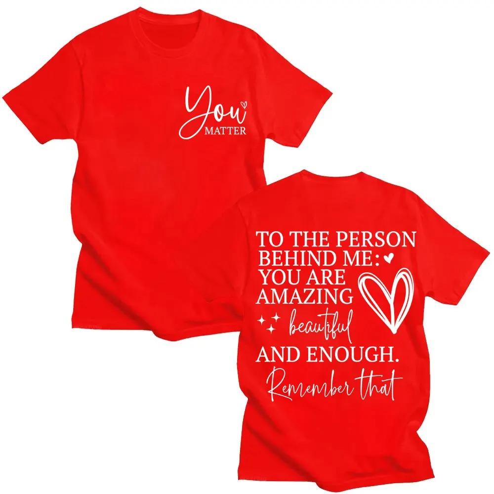 You Are Enough TShirt Dear Person Behind Me You Are Amazing Creative Funny Oversized Cotton Fashion TShirt for Unisex