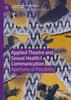 The Applied Theatre and Sexual Health Communication : Apertures of Possibility Book