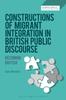 The Constructions of Migrant Integration In British Public Discourse : Becoming British Book