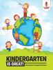 The Kindergarten Is Great! : Kindergarten Coloring Activity Book Book