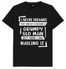 I Never Dreamed One Day I'd Become A Grumpy Old Man Funny Humor Gift T Shirt