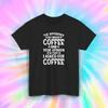 Coffee Vs Opinion T-Shirt | Funny Coffee Lover Graphic Tee | S-5XL