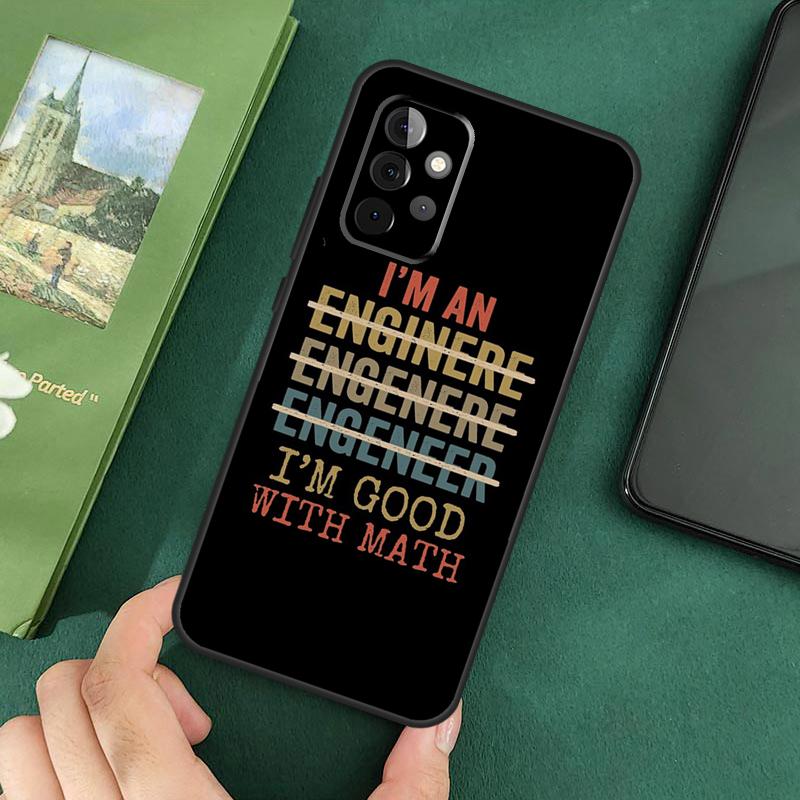 I m An Engineer I m Good At Maths Phone Case For Samsung Galaxy A06 A05 A16 A55 A35 A15 A53 A33 A13 A22 A32 A52 A14 A34 A54