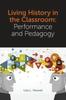 Книга Living History In the Classroom : Performance and Pedagogy