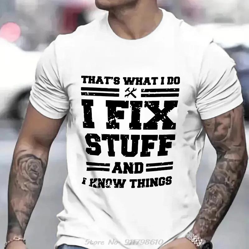 Funny Oversized Mechanic I Fix Stuff And Know Things TShirt For Short Sleeve T-shirt Humor Mechanic Unisex O-Neck T Shirt
