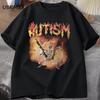 Autistic Funny Skeleton T-Shirt Men Women Autism Meme Graphic T Shirts Harajuku Fashion Cotton Vintage T Shirt Unisex Streetwear