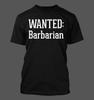 Wanted: Barbarian - Men's Soft and Comfortable T-Shirt