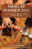 Книга Smag Af Spanien 2023 : Autentiske Opskrifter Fra Det Spanske Kokken