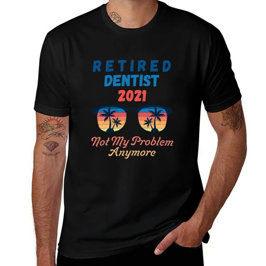 Retired Dentist 2021 Not My Problem Anym Tshirt Basic Casual Short Sleeve Cotton Shirt