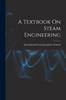 Книга A Textbook On Steam Engineering