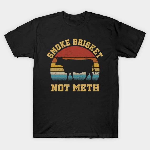 Asian Size Men Print T-shirt Super Large TShirt SMOKE BRISKET NOT METH No-Cut Heat Transfer Print Cotton Tshirt