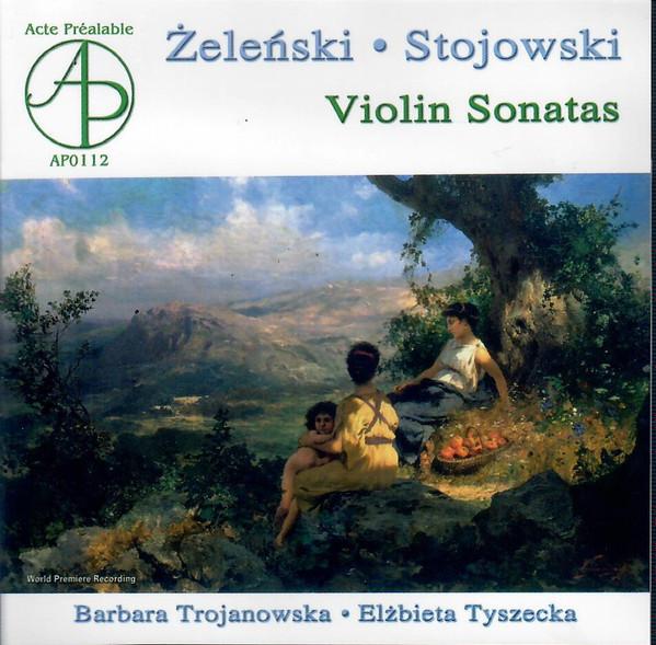 CD ЗЕЛЕНСКИЙ; СТОЙОВСКИЙ - Зеленаки/Стойовский:Сонаты для скрипки AP0112 Acte Préalable 2005 Польша Классика Б/У