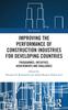 The Improving the Performance of Construction Industries for Developing Countries : Programmes, Initiatives, Achievements and Challenges Book
