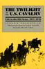 Книга The Twilight of the U.S.Cavalry : Life In the Old Army, 1917-42