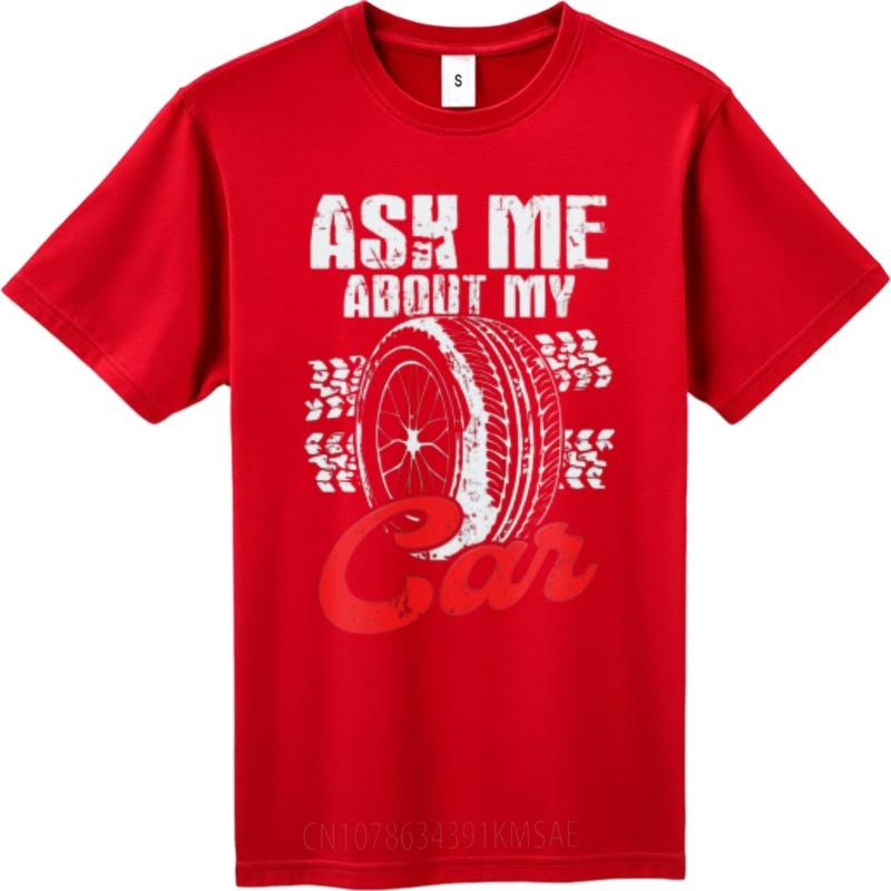 Anime Short Sleeve Shirt Breathable Man O Neck tshirt Vintage Ask Me About My Car Tire Print Fashionable Teenagers Tee shirt