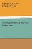 Книга The Big Brother a Story of Indian War