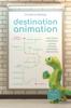 Книга Destination Animation : How Smart Marketeers Convey Complex Messages Memorably
