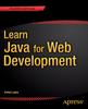 Книга Learn Java for Web Development : Modern Java Web Development